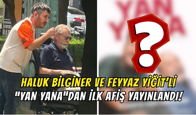 Haluk Bilginer ve Feyyaz Yiğit’li ‘Yan Yana’dan İlk Afiş Yayınlandı!