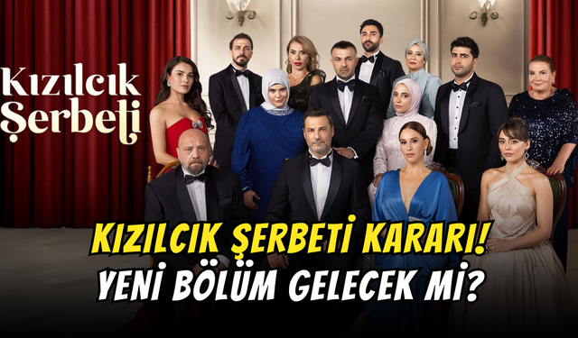 Kızılcık Şerbeti Bu Akşam Var mı, Yok mu? Kızılcık Şerbeti Ne Zaman?