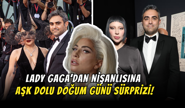 Lady Gaga’dan Nişanlısına Aşk Dolu Doğum Günü Sürprizi!