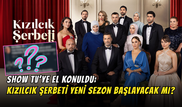 Show TV’ye El Konuldu: Kızılcık Şerbeti Yeni Sezon Başlayacak mı, İptal mi Oldu?