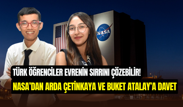 Türk lise öğrencileri Buket Atalay ve Arda Çetinkaya, NASA’ya davet edildi
