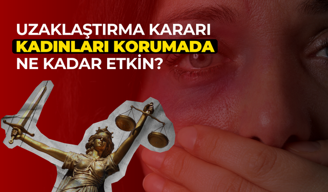 Uzaklaştırma Kararına Rağmen İşlenen Kadın Cinayetleri: Kararlar Ne Kadar Etkili?