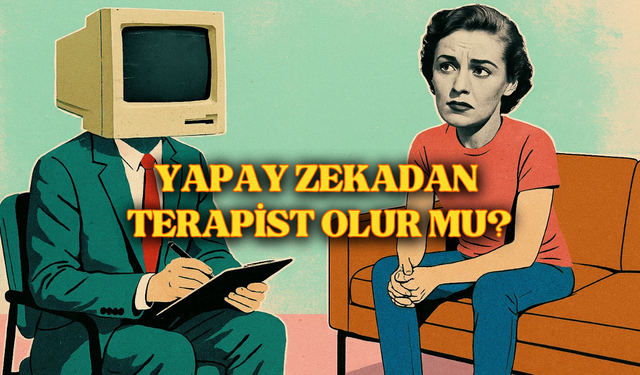 Yapay Zekadan Terapist Olur mu?