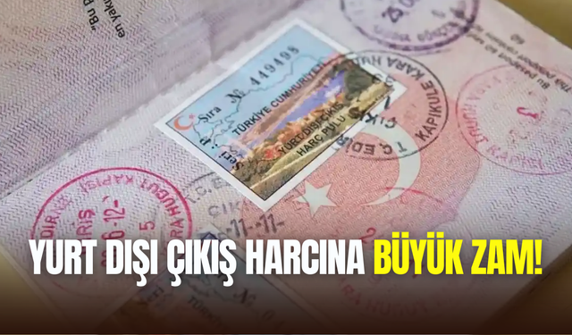 Yurt dışı çıkış harcına yüzde 40’ın üzerinde zam geldi