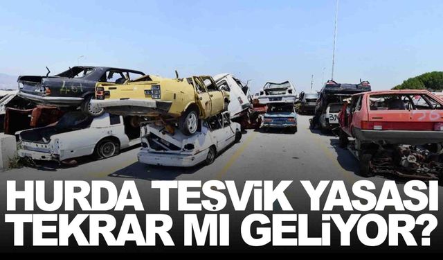 Hurda Yasası Çıktı mı? Hurda Teşvik Son Durum