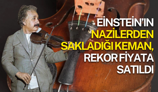 Albert Einstein’ın Nazilerden sakladığı keman, rekor fiyata satıldı
