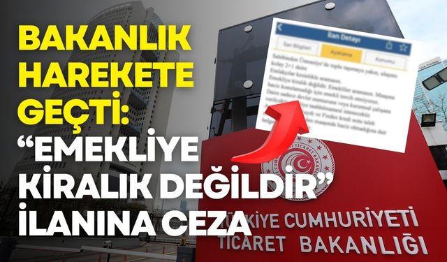 Ticaret Bakanlığı harekete geçti: “Emekliye kiralık değildir” ilanına ceza