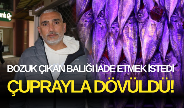 Bozuk Çıkan Balığı İade Etmek İstedi, Çuprayla Dövüldü!