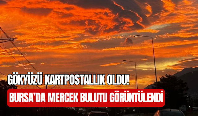 Bursa semalarında nefes kesen mercek bulutu manzarası