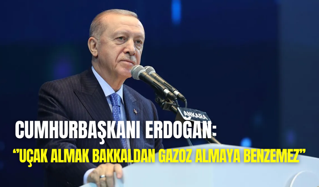 Cumhurbaşkanı Erdoğan’dan uçak eleştirilerine yanıt: ‘’Bakkaldan gazoz almaya benzemez’’