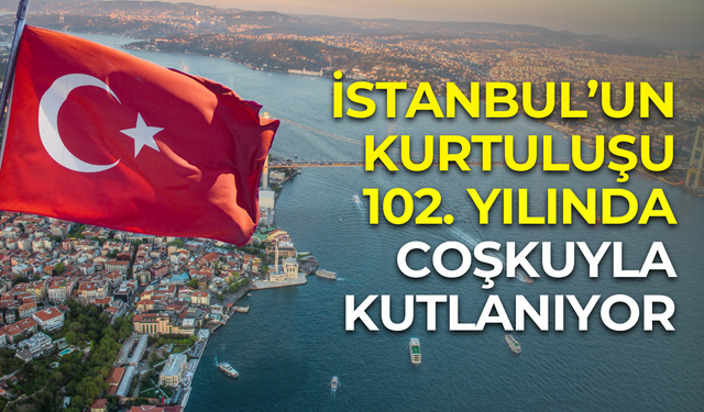 Geldikleri gibi gittiler: İstanbul’un Kurtuluşu 102 yaşında
