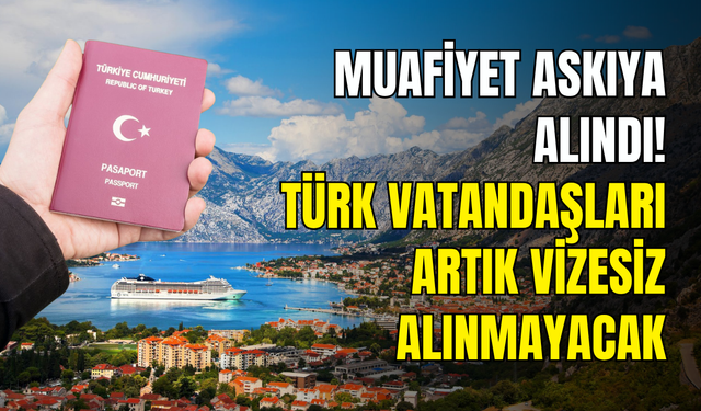 Karadağ, Türk vatandaşlarına yönelik geçici vize uygulamasını başlattı