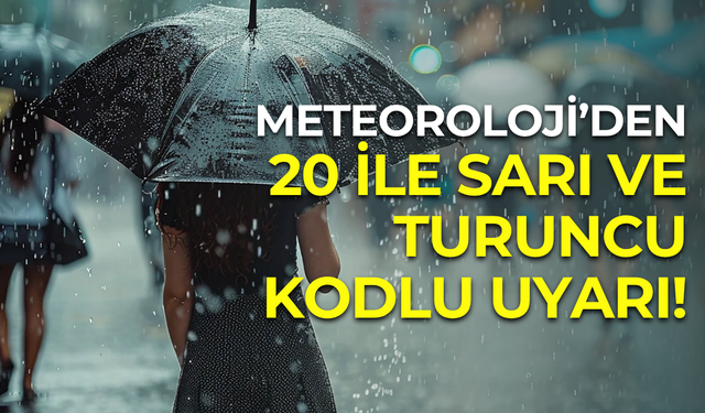 Meteoroloji 20 il için sarı ve turuncu kodlu uyarı: Kuvvetli sağanak yağış bekleniyor