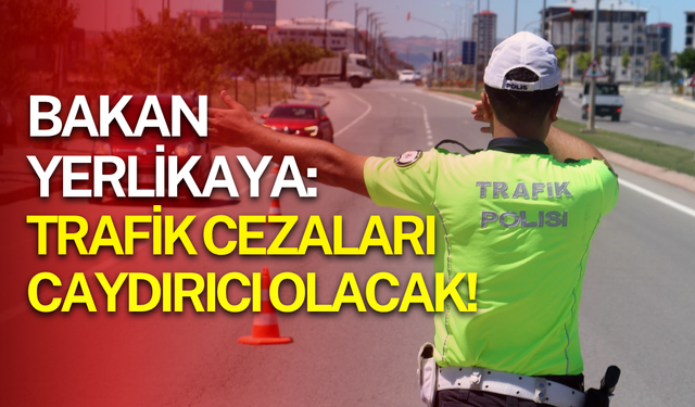 Trafikte yeni dönemi Bakan Yerlikaya duyurdu: Hız, makas, konvoy ve ambulans ihlaline ağır cezalar
