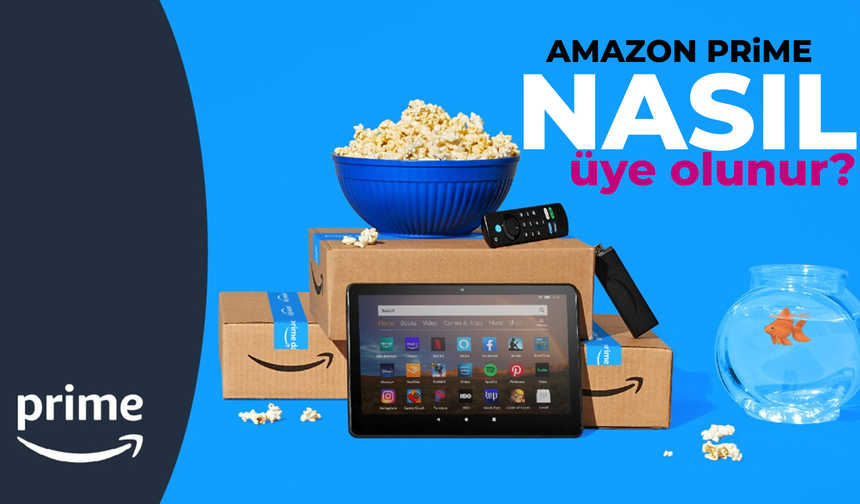 Amazon Prime’a Nasıl Üye Olunur? Platformdaki En Popüler Dizi ve Filmler!