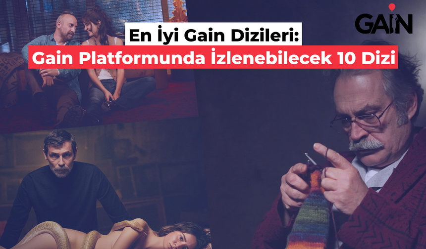 En İyi Gain Dizileri: Gain Platformunda İzlenebilecek 10 Dizi!