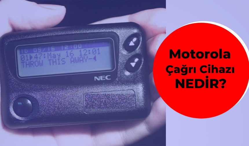 Motorola Çağrı Cihazı Nedir? Hangi Ülkenin? Özellikleri…