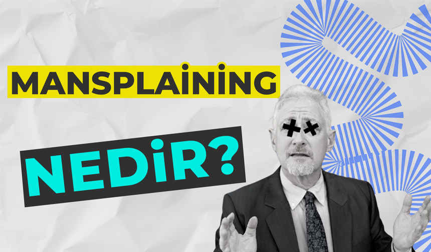 Mansplaining Nedir?