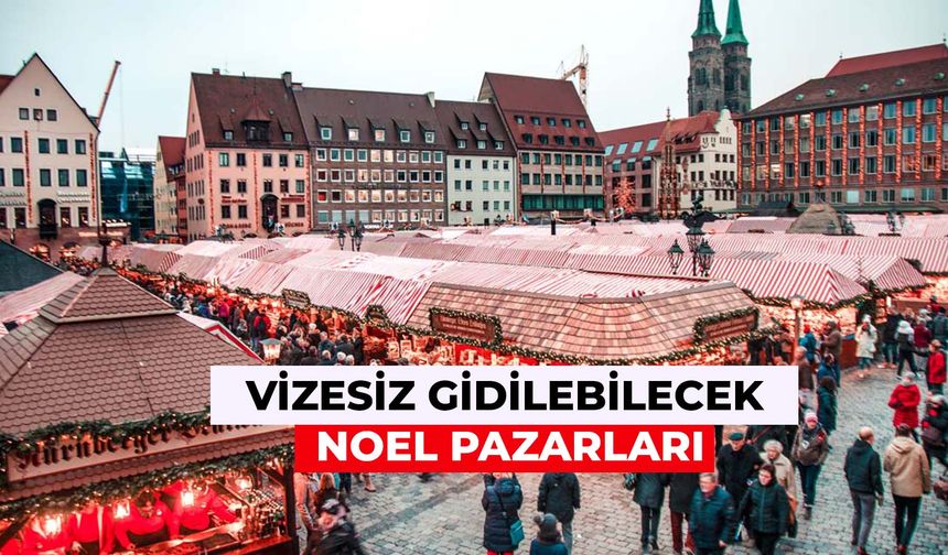 Vizesiz Gidilebilecek Noel Pazarları Hangileri? Ne Zaman Kuruluyor?