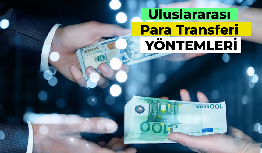 Uluslararası Para Transferi: En Kolay Yöntemler