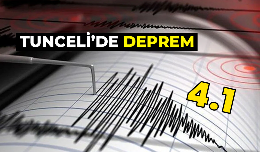 Tunceli’de 4.1 büyüklüğünde deprem