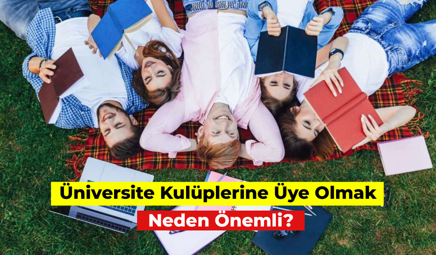 Üniversite Kulüplerine Üye Olmak Neden Önemli?