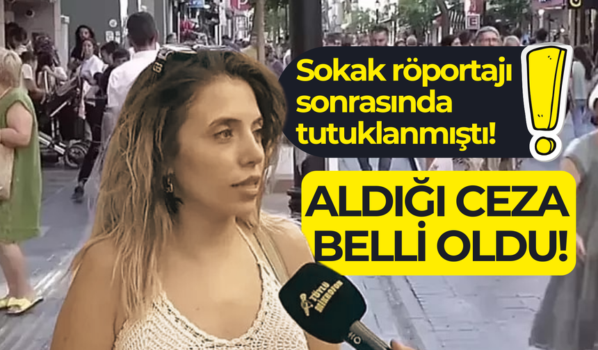 Sokak röportajı nedeniyle tutuklanmıştı: Dilruba Kayserilioğlu'nun cezası belli oldu!