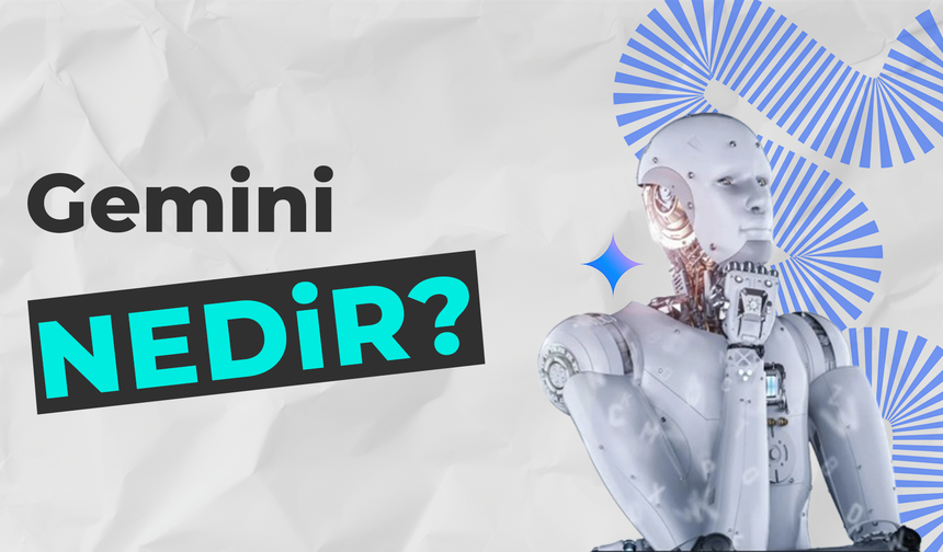 Google Yapay Zekâ Uygulaması: Gemini Nedir?