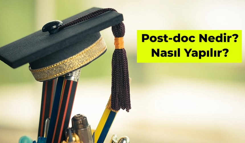 Post-doc Nedir? Nasıl Yapılır?