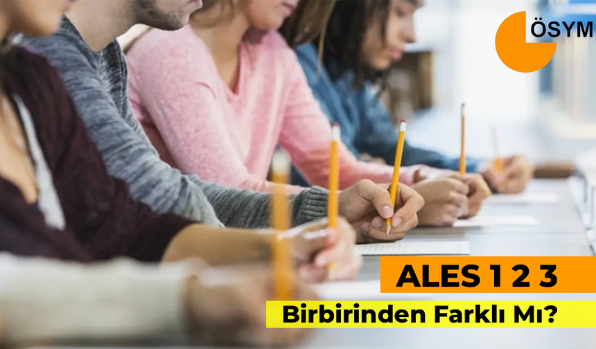 ALES 1 2 3 Nedir? Aralarında Fark Var Mı?