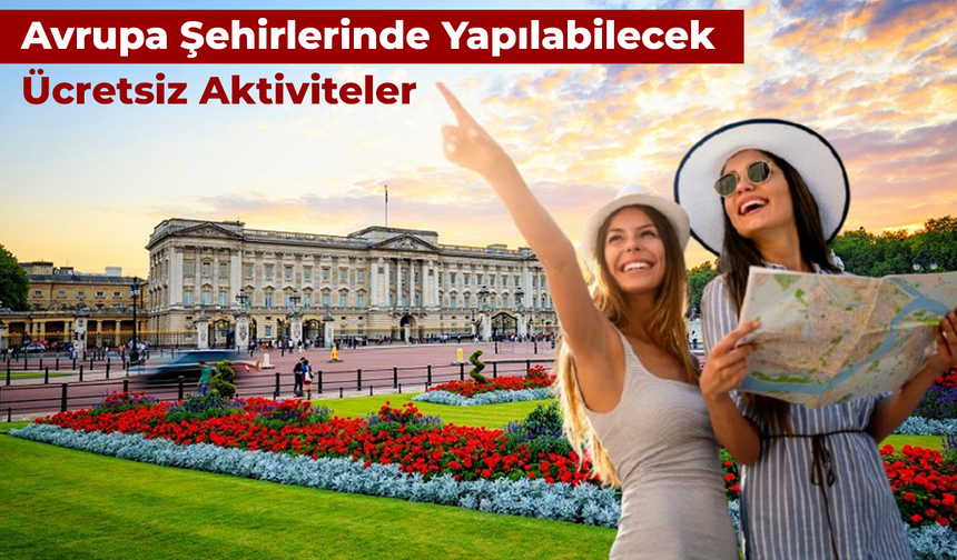 Avrupa Şehirlerinde Yapılabilecek Ücretsiz Aktiviteler: Dans Gösterileri, Doğa Yürüyüşleri...