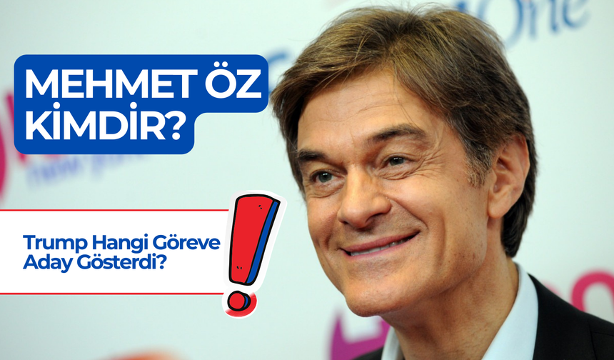 Mehmet Öz Nereli? Trump Hangi Göreve Aday Gösterdi?