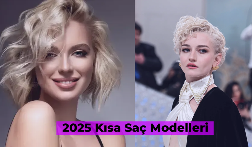 2025 Kısa Saç Modelleri: Bu Yılın Trend Kesimleri!