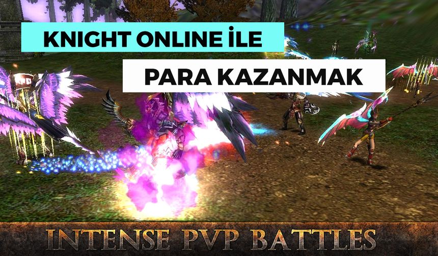 Farm yaparak Knight Online’dan para kazanılır mı? Kazanç rehberi