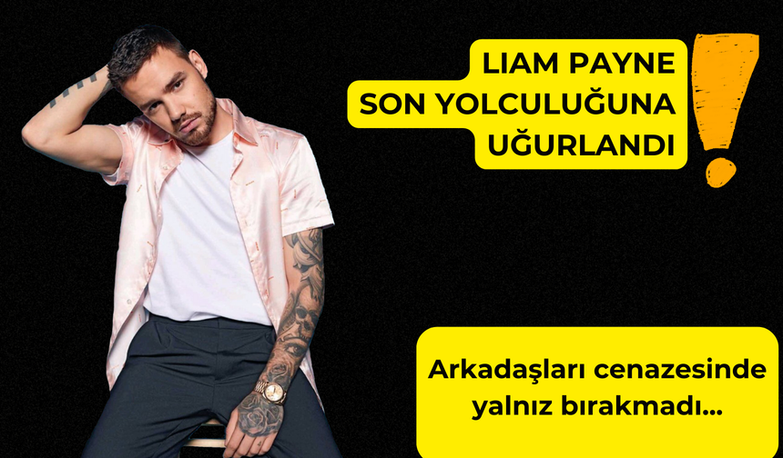 Liam Payne son yolculuğuna uğurlandı; arkadaşları onu yalnız bırakmadı