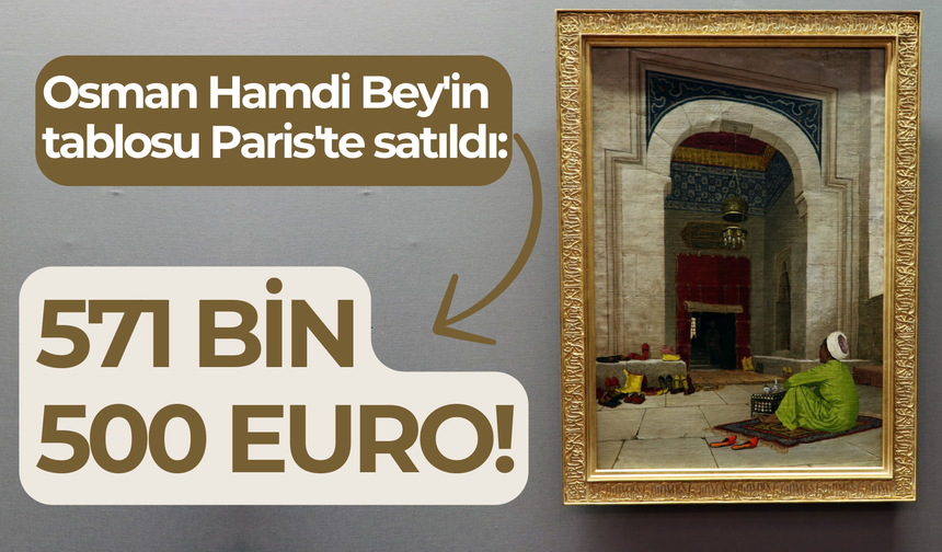 Osman Hamdi Bey'in efsane tablosu Paris'te satıldı: 571 bin 500 euro!