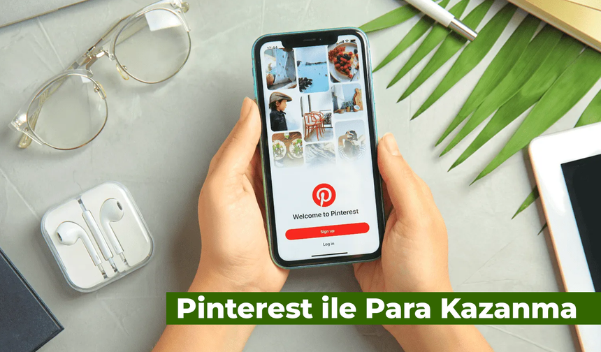 Pinterest ile Para Kazanma: Nasıl Kazanılır? 3 Farklı Yöntem