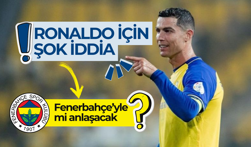 Cristiano Ronaldo Fenerbahçe ile anlaşacak mı?