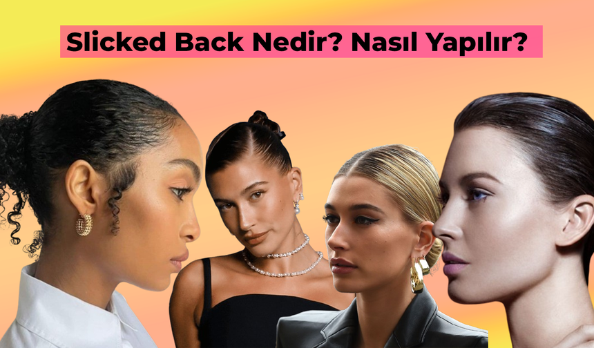 Slicked Back Nedir? Nasıl Yapılır?: Jilet Gibi Saçlar Moda Olmaya Devam Ediyor!