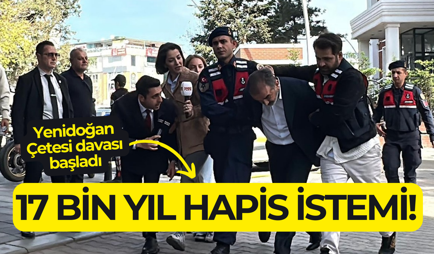 Yenidoğan Çetesi davası başladı: 17 bin yıl hapis istemi!