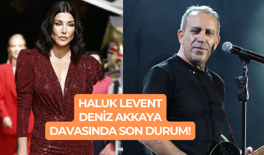 Haluk Levent’in şikayetinden vazgeçmesi üzerine Deniz Akkaya’nın davası düştü