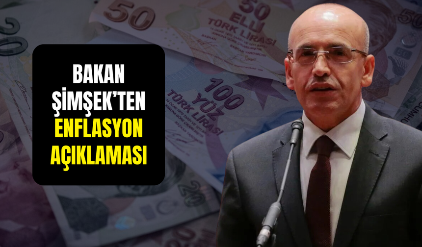 Bakan Şimşek’ten enflasyon açıklaması: ‘’12 ay sonrası beklenti yüzde 25,4’’