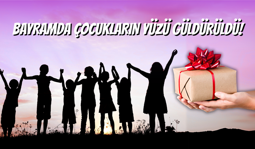 Bayram'da Çocuklara Hediye Dağıtıldı!