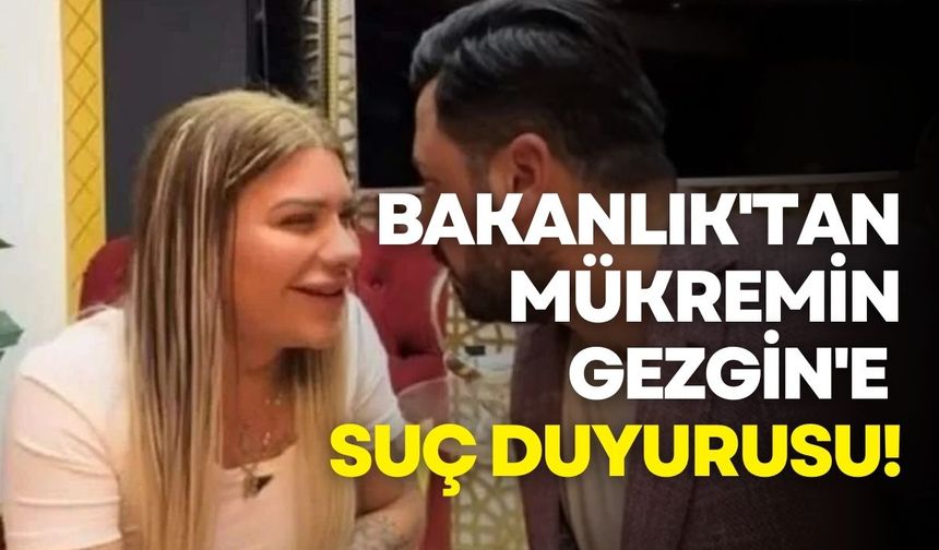 Bakanlık'tan Mükremin Gezgin'e suç duyurusu!