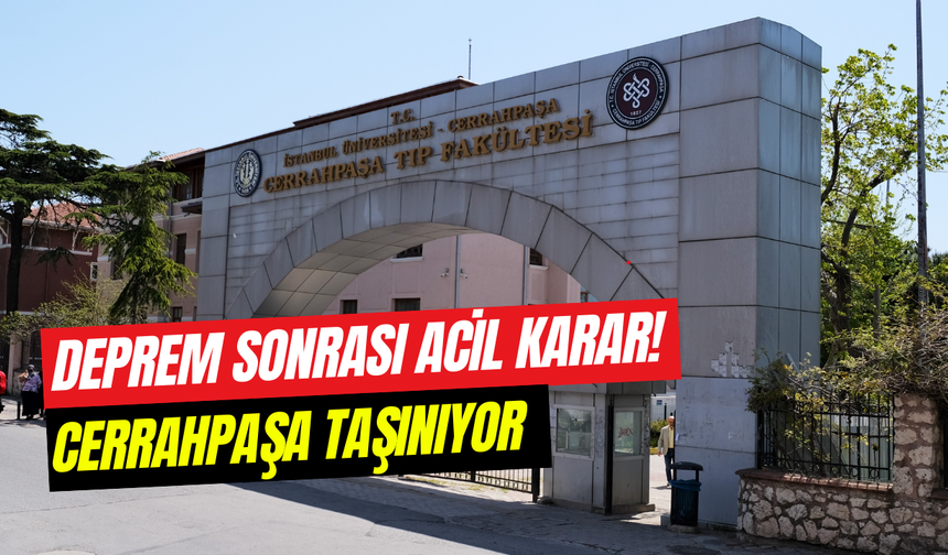 İstanbul depremi sonrası harekete geçildi: Cerrahpaşa Hemşirelik Fakültesi taşınıyor