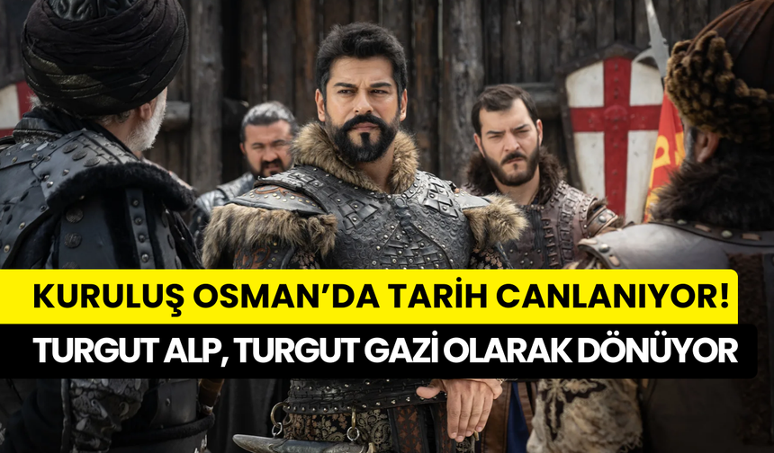 Kuruluş Osman’da tarih canlanıyor: Turgut Alp, aynı karakterle kadroya katıldı