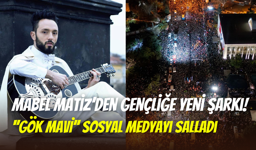 Mabel Matiz’den gençliğe selam şarkısı: “Ay Yıldız Alnında, Gök Mavi Kalbinde’’