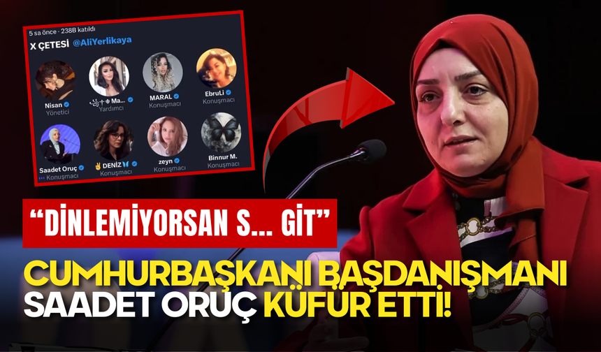 Cumhurbaşkanı Başdanışmanı Saadet Oruç Küfür Etti!
