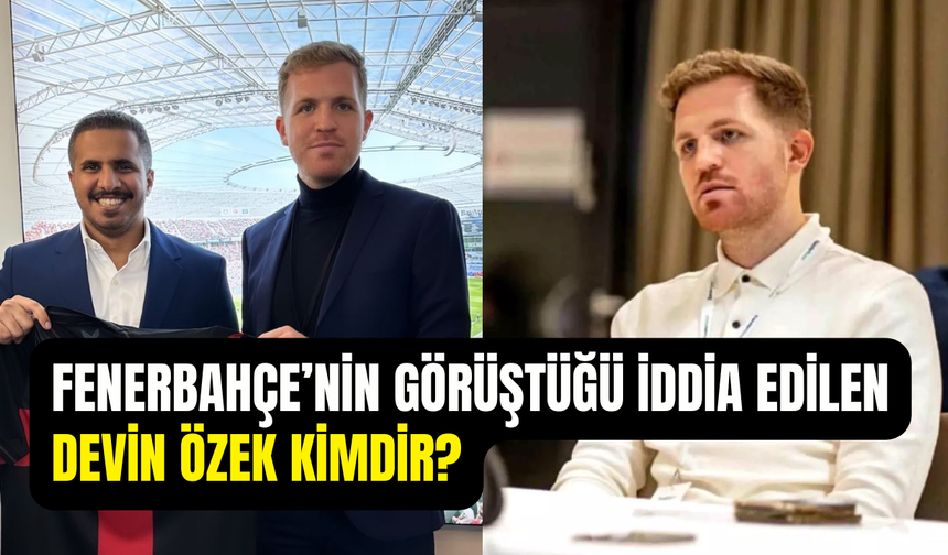 Fenerbahçe’nin futbol aklı olacak: Devin Özek kimdir, kaç yaşında ve nereli?
