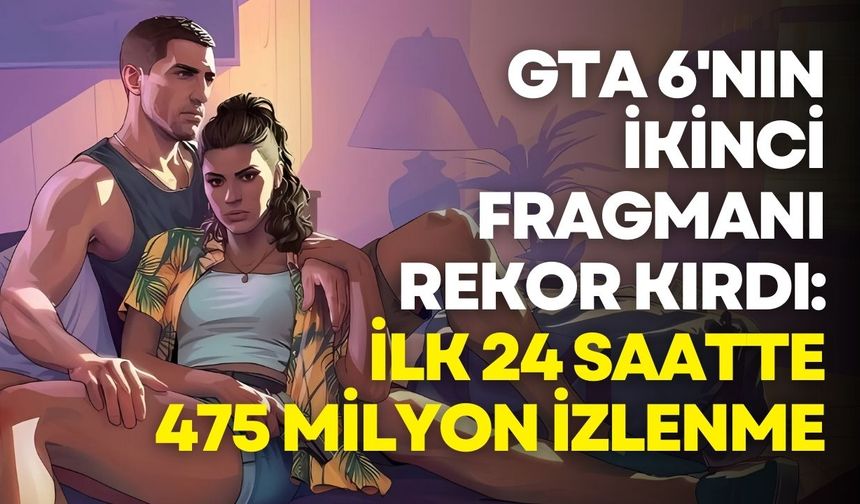 GTA 6'nın ikinci fragmanı rekor kırdı